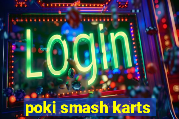 poki smash karts